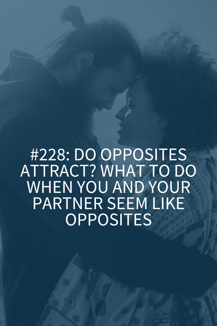 Do Opposites Attract? What to Do When You and Your Partner Seem Like Opposites