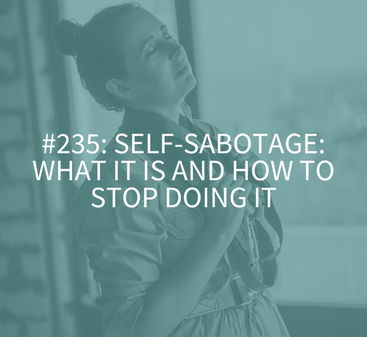 Self-Sabotage: What it Is and How to Stop Doing It