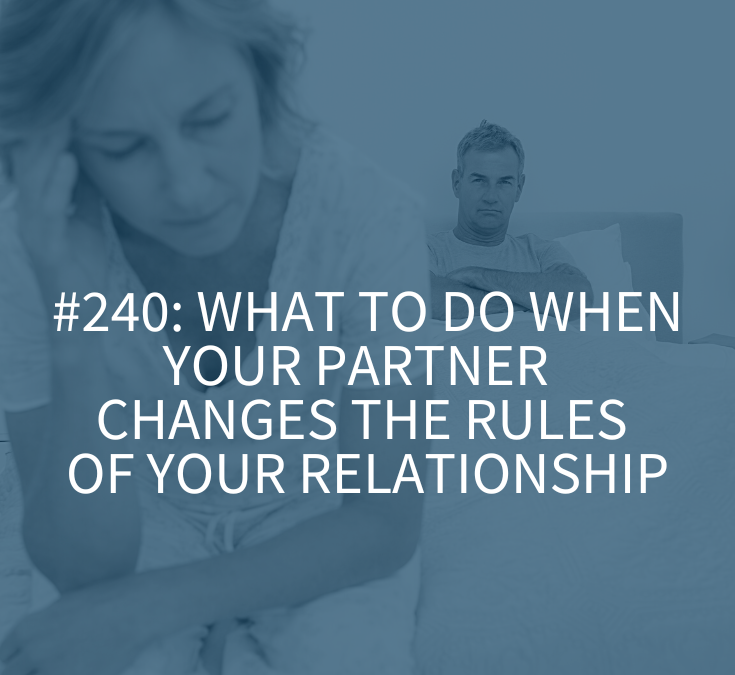 What to Do When Your Partner Changes the Rules of Your Relationship