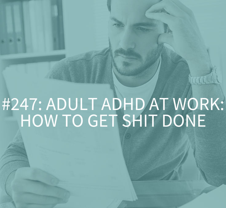 Adult ADHD at Work: How to Get Shit Done