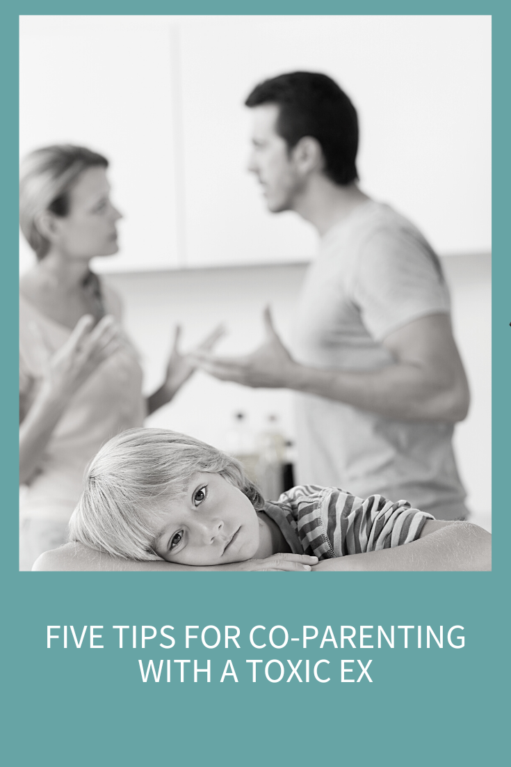 Five Tips for Co-Parenting with a Toxic Ex