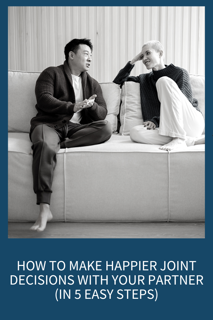 How to Make Happier Joint Decisions with Your Partner (in 5 Easy Steps)