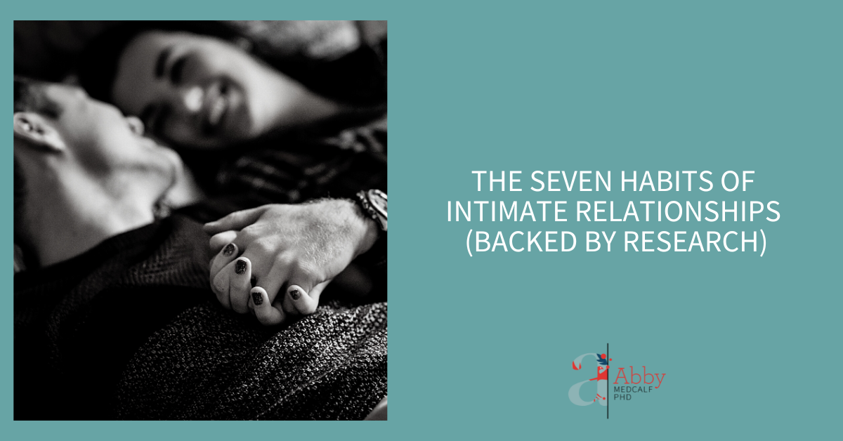 The Seven Habits Of Intimate Relationships Backed By Research Abby Medcalf 0358