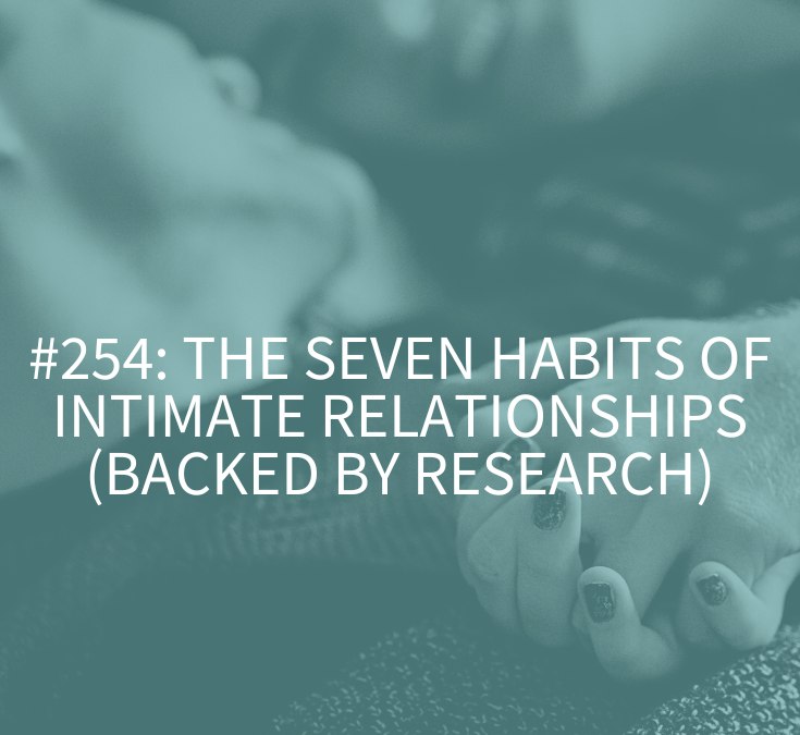 The Seven Habits of Intimate Relationships (backed by research)