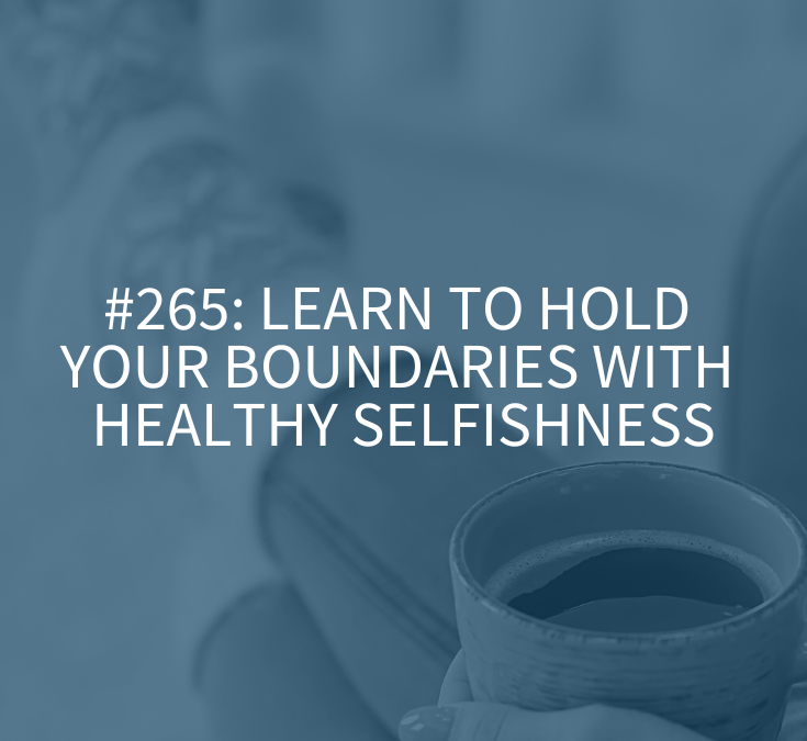 Learn to Hold Your Boundaries with Healthy Selfishness