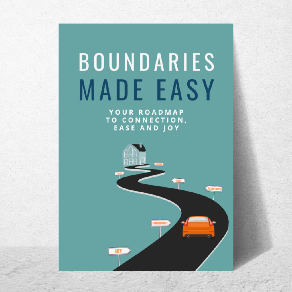 Boundaries Made Easy: Your Roadmap to Connection, Ease and Joy