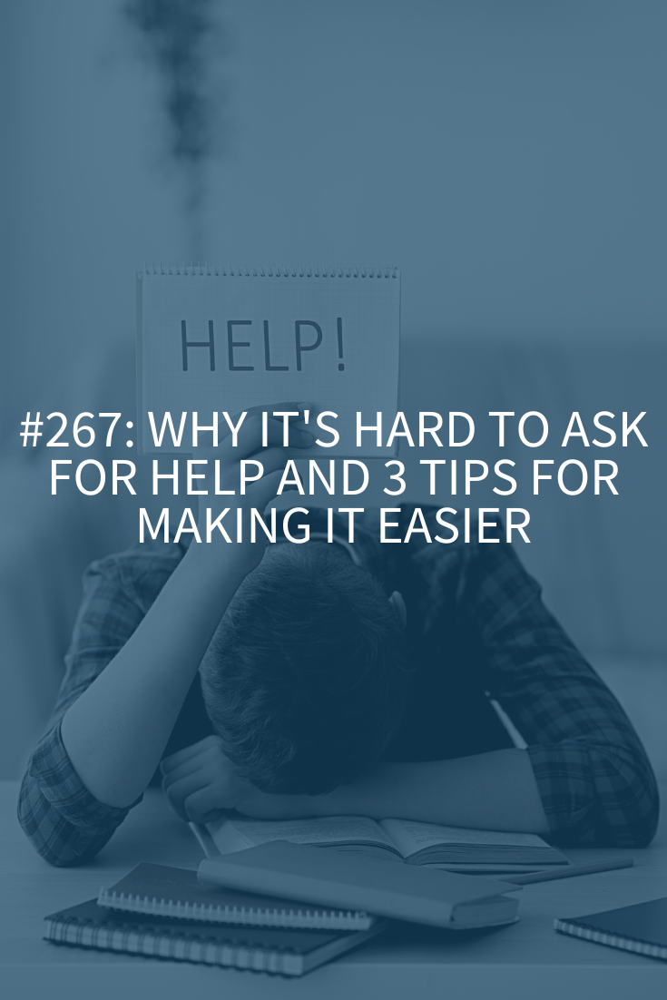 Why it’s Hard to Ask for Help and 3 Tips for Making it Easier