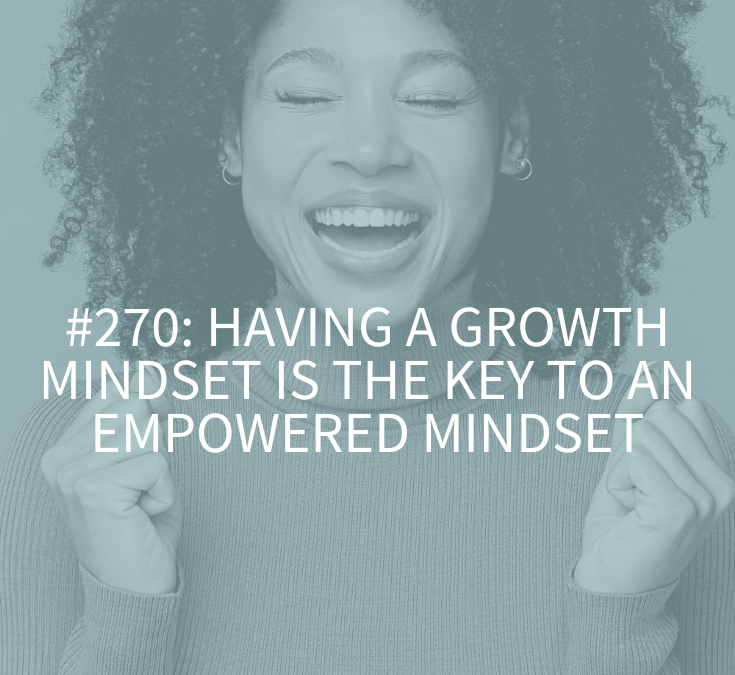Having a Growth Mindset is the Key to an Empowered Mindset