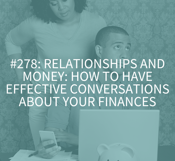 Relationships and Money: How to Have Effective Conversations About Your Finances