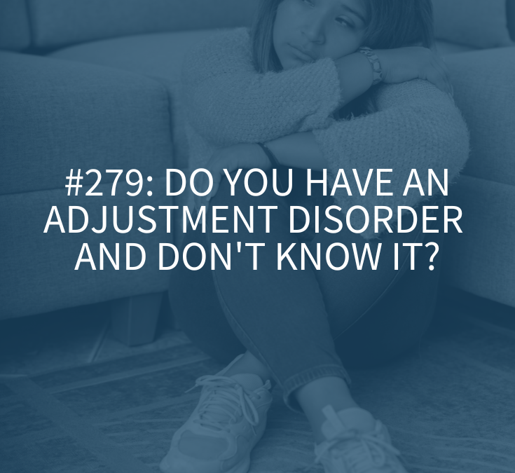 Do You Have an Adjustment Disorder and Don’t Know It?