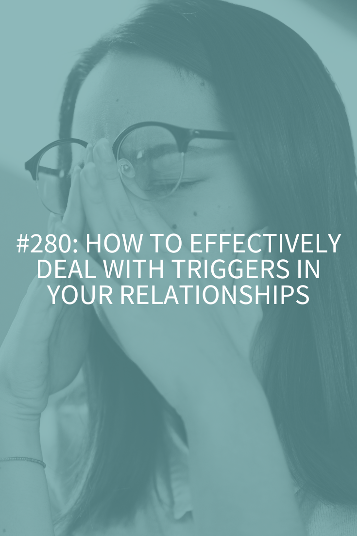 How to Effectively Deal with Triggers in Your Relationships