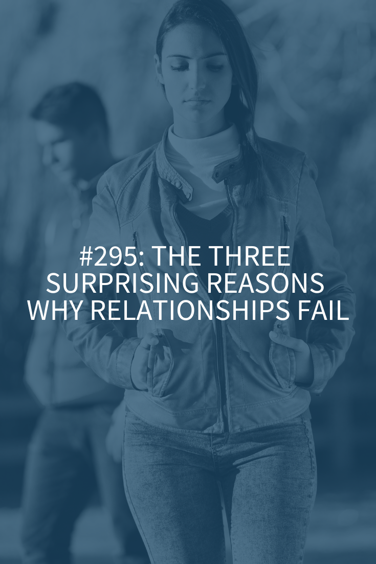 The Three Surprising Reasons Why Relationships Fail