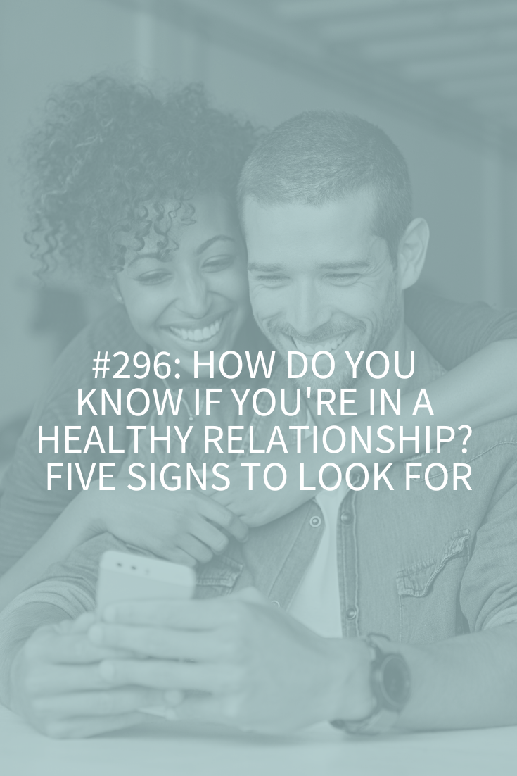 How Do You Know if You’re in a Healthy Relationship? Five Signs to Look for