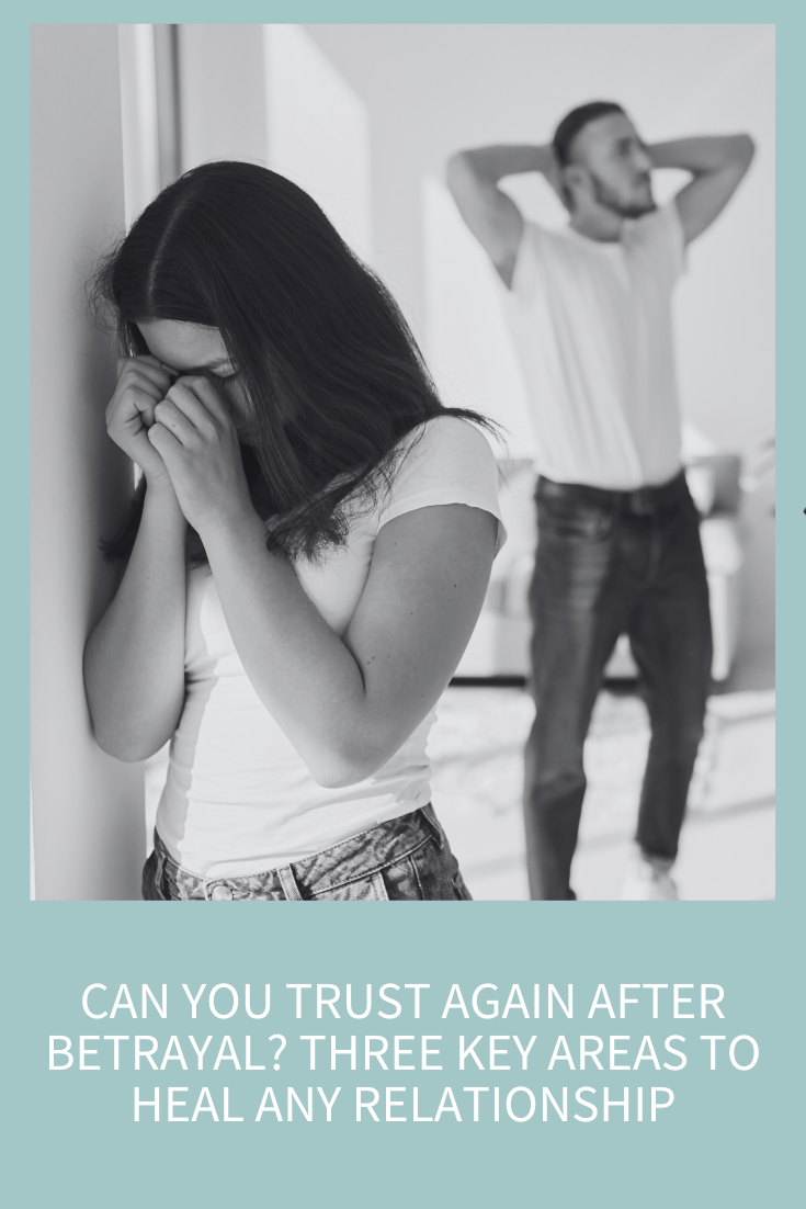 Can You Trust Again After Betrayal? Three Key Areas to Heal Any Relationship (Podcast Episode 306)