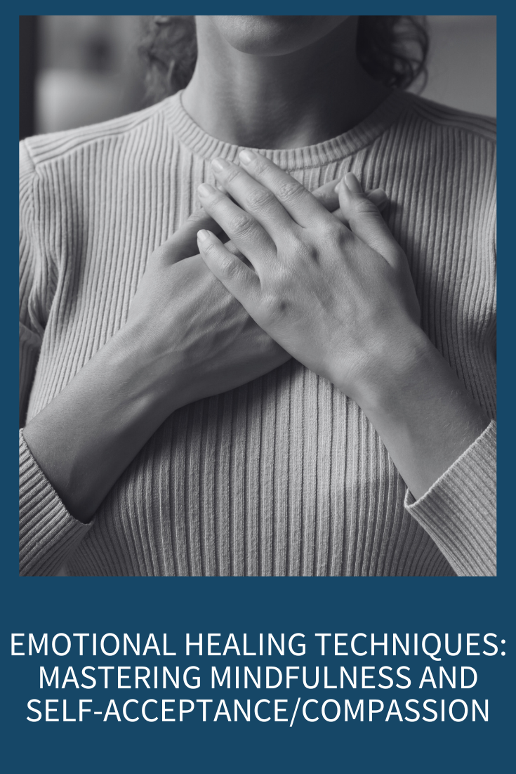 Emotional Healing Techniques: Mastering Mindfulness and Self-Acceptance/ Compassion – Patreon (Podcast Episode 317)