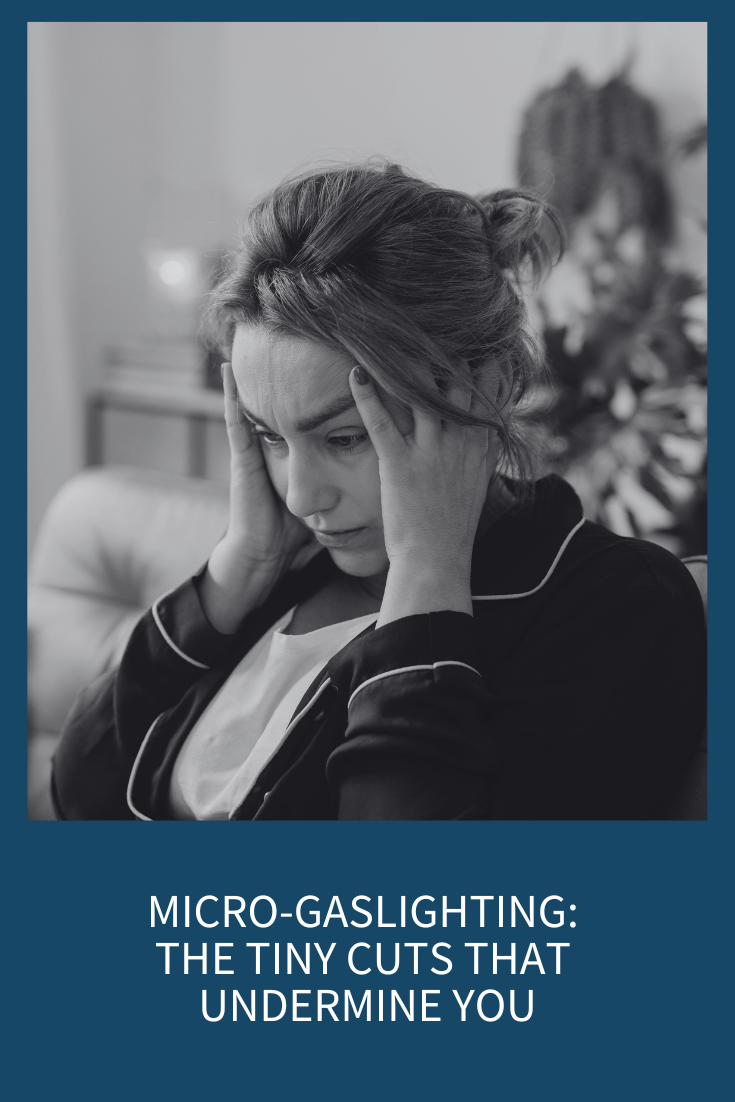 Micro-Gaslighting: The Tiny Cuts That Undermine You (Podcast Episode 343)