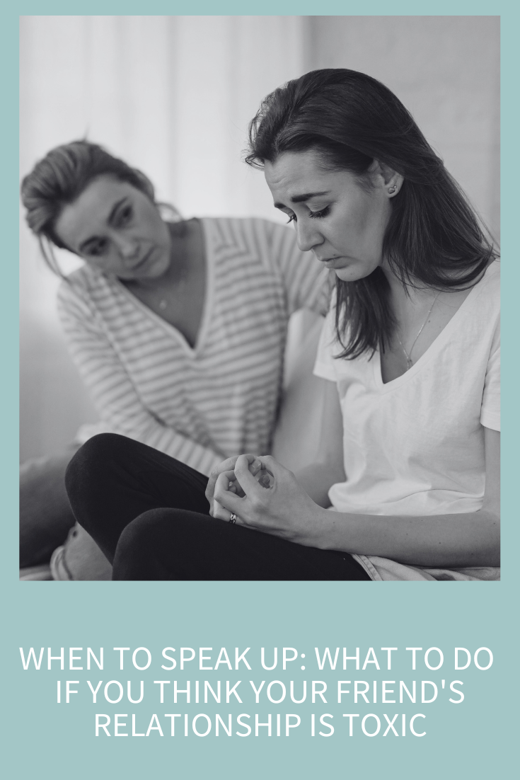 Should You Speak Up If Your Friend’s Relationship Looks Toxic? (Podcast Episode 353)