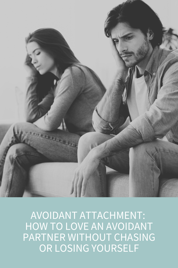 Avoidant Attachment in Relationships: How to Love an Avoidant Partner Without Losing Yourself (Podcast Episode 369)