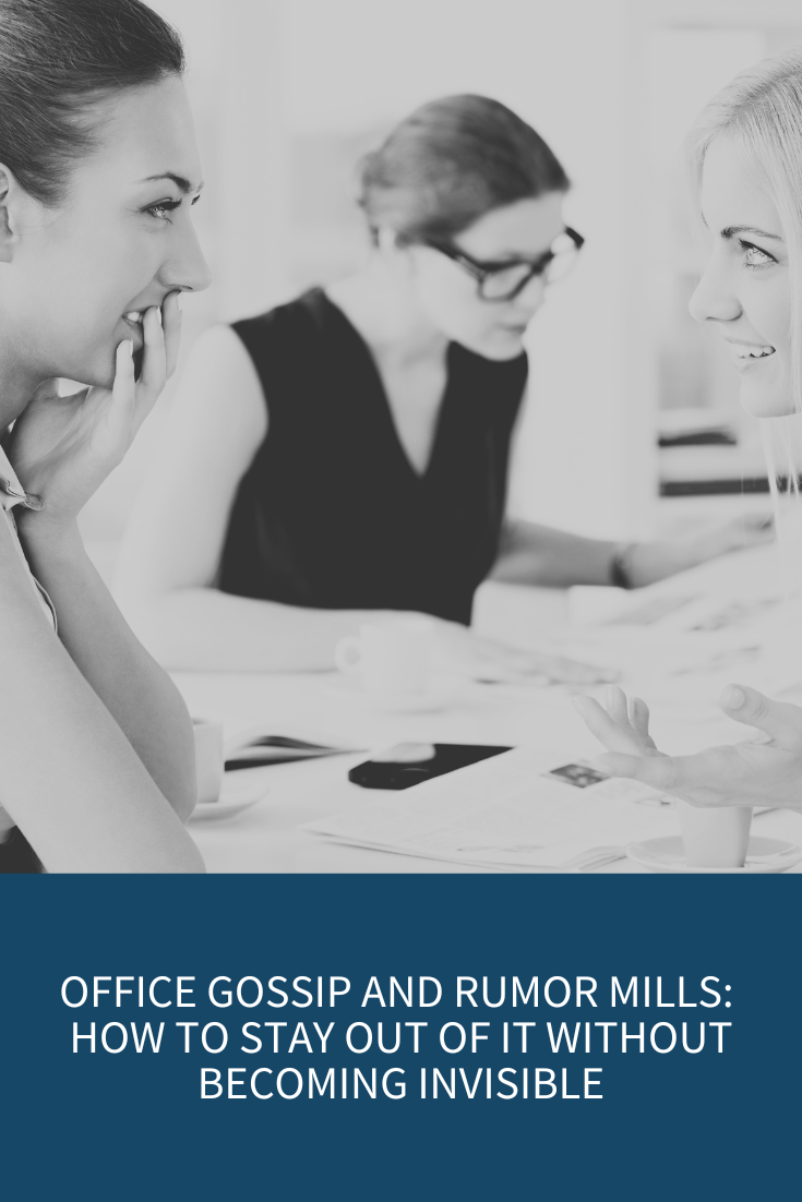 Office Gossip and Rumor Mills: How to Stay Out of It Without Becoming Invisible (Podcast Episode 30)