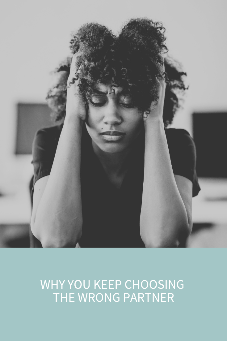 Why You Keep Choosing the Wrong Partner (And How to Finally Break the Pattern) (Podcast Episode 387)