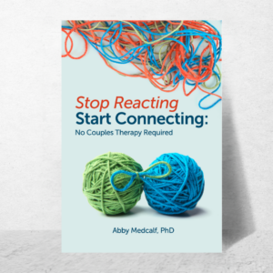 Stop Reacting, Start Connecting: No Couples Therapy Required